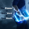 The Power of God's Word in Your Mouth