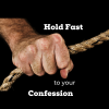 Hold Fast to Your Confession